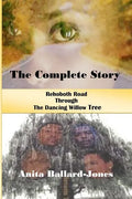The Complete Story: : Rehoboth Road through The Dancing Willow Tree - Paperback