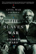 The Slaves' War: The Civil War in the Words of Former Slaves - Paperback