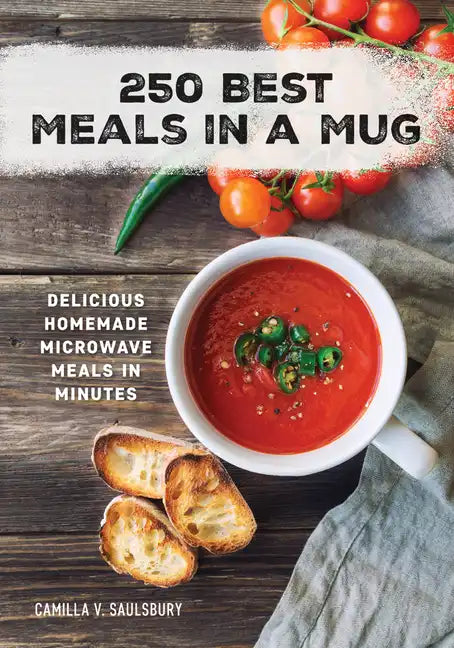 250 Best Meals in a Mug: Delicious Homemade Microwave Meals in Minutes - Paperback