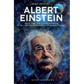 A Brief History of Albert Einstein - Space, Time, and Quantum Theory: E=mc? and the Foundations of Modern Physics - Paperback