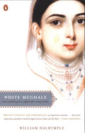 White Mughals: Love and Betrayal in Eighteenth-Century India - Paperback