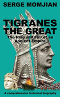Tigranes the Great: The Rise and Fall of an Ancient Empire - Paperback