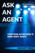 Ask An Agent: Everything Actors Need To Know About Agents - Paperback