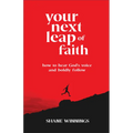 Your Next Leap of Faith: How to Hear God's Voice and Boldly Follow - Paperback