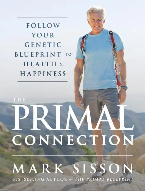 The Primal Connection: Follow Your Genetic Blueprint to Health and Happiness - Hardcover