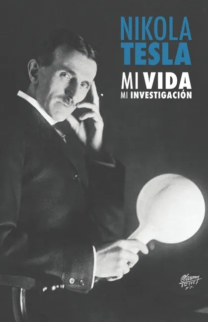 Nikola Tesla: Mi Vida, Mi Investigación - Paperback