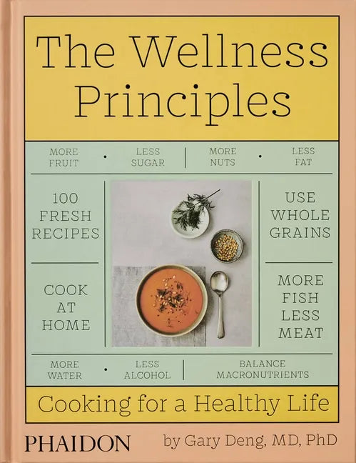 The Wellness Principles: Cooking for a Healthy Life - Hardcover