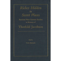 Riches Hidden in Secret Places: Ancient Near Eastern Studies in Memory of Thorkild Jacobsen - Hardcover