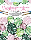 Watercolor the Easy Way: Step-By-Step Tutorials for 50 Beautiful Motifs Including Plants, Flowers, Animals & More - Paperback