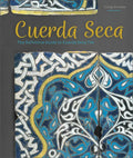 Cuerda Seca: The Definitive Guide to Cuerda Seca Tile - Hardcover