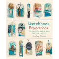 Sketchbook Explorations: For Mixed-Media and Textile Artists - Hardcover