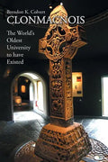Clonmacnois: The World's Oldest University to Have Existed - Paperback