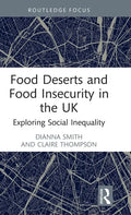 Food Deserts and Food Insecurity in the UK: Exploring Social Inequality - Hardcover
