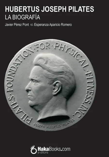 Hubertus Joseph Pilates. La Biografía - Paperback