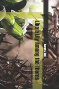 Like a Lily Among the Thorns - Paperback