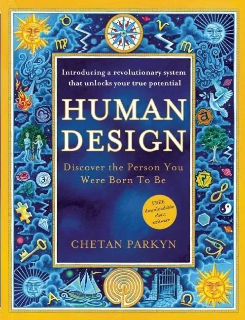 Human Design: Discover the Person You Were Born to Be: A Revolutionary New System Revealing the DNA of Your True Nature - Paperback