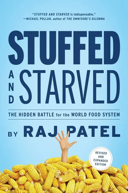 Stuffed and Starved: The Hidden Battle for the World Food System - Revised and Updated - Paperback