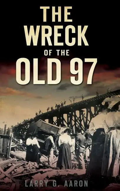 The Wreck of the Old 97 - Hardcover