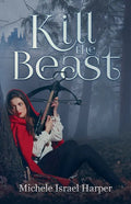 Kill the Beast: Book One of the Beast Hunters - Paperback