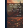 Foshag, William F Photographs of Paricutin Volcano, No F257C - F270W, 1944-1945 - Hardcover