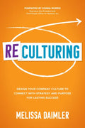 ReCulturing: Design Your Company Culture to Connect with Strategy and Purpose for Lasting Success - Hardcover