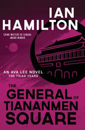 The General of Tiananmen Square: An Ava Lee Novel: The Triad Years - Paperback