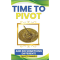 Time to Pivot: And Do Something Different! - Hardcover