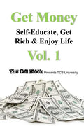 Get Money: Self-Educate, Get Rich & Enjoy Life, Vol. 1 - Paperback
