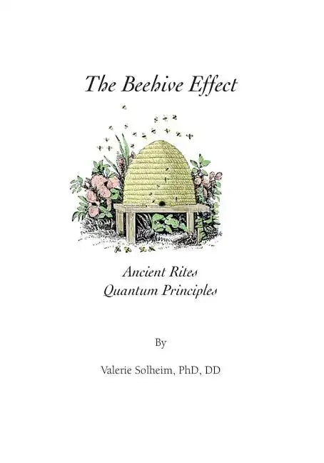 The Beehive Effect: Ancient Rites Quantum Principles - Paperback
