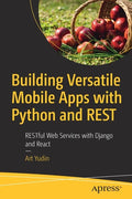 Building Versatile Mobile Apps with Python and Rest: Restful Web Services with Django and React - Paperback