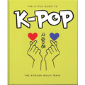 The Little Guide to K-Pop: The Korean Music Wave - Hardcover