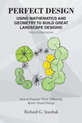 Perfect Design: Using Mathematics and Geometry to Build Great Landscape Designs: How to Forever Think Differently about Visual Design - Paperback