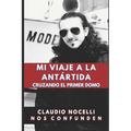 Mi Viaje a la Ant?rtida: Cruzando el Primer Domo - Paperback