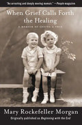 When Grief Calls Forth the Healing: A Memoir of Losing a Twin - Paperback