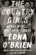 The Country Girls: Three Novels and an Epilogue: (The Country Girl; The Lonely Girl; Girls in Their Married Bliss; Epilogue) - Paperback