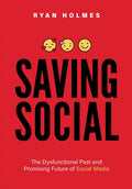 Saving Social: The Dysfunctional Past and Promising Future of Social Media - Paperback