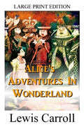 Alice's Adventures In Wonderland - LARGE PRINT EDITION - Paperback