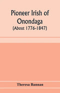 Pioneer Irish of Onondaga (about 1776-1847) - Paperback