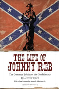 The Life of Johnny Reb: The Common Soldier of the Confederacy - Paperback