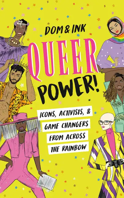 Queer Power!: Icons, Activists & Game Changers from Across the Rainbow - Paperback