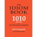 The Idiom Book: 1010 Idioms in 101 Two-Page Lessons - Paperback