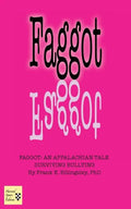 Faggot: An Appalachian Tale Surviving Bullying - Paperback
