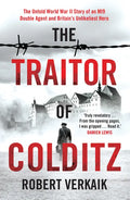 The Traitor of Colditz: The Definitive Untold Account of Colditz Castle: 'Truly Revelatory' Damien Lewis - Hardcover
