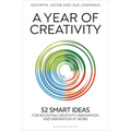 A Year of Creativity: 52 Smart Ideas for Boosting Creativity, Innovation and Inspiration at Work - Hardcover
