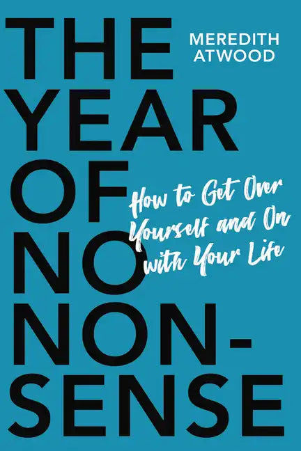 The Year of No Nonsense: How to Get Over Yourself and on with Your Life - Paperback