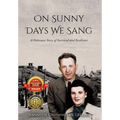 On Sunny Days We Sang: A Holocaust Story of Survival and Resilience - Hardcover