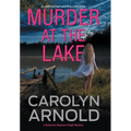 Murder at the Lake: An addictive heart-pounding crime thriller - Hardcover