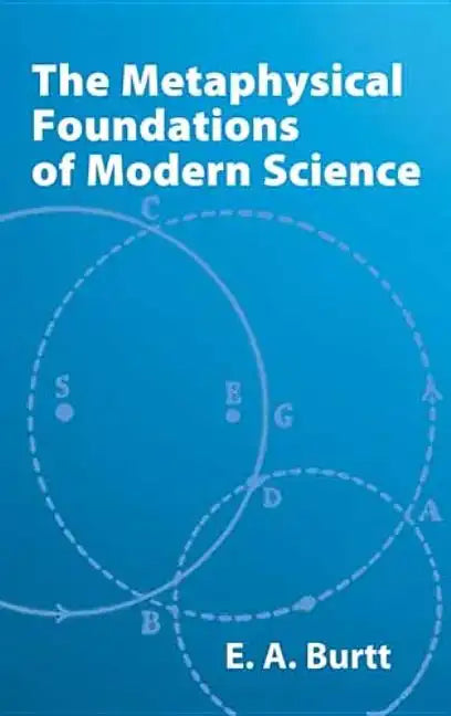 The Metaphysical Foundations of Modern Science - Paperback