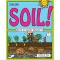 Explore Soil!: With 25 Great Projects - Paperback