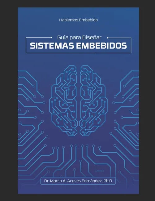 Hablemos Embebido: Guía para Diseñar Sistemas Embebidos - Paperback